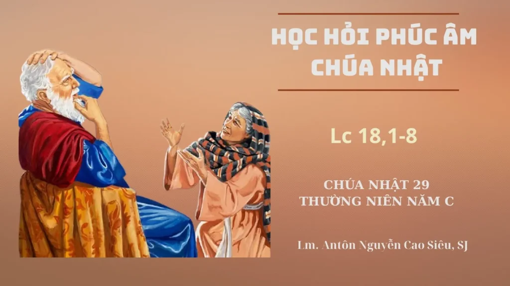 Học Hỏi Phúc Âm Chúa Nhật 29 Thường Niên Năm C (Lc 18,1-8)