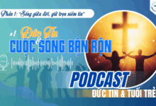 Podcast_ Phần 1_ Tập 1 _ Đức tin và cuộc sống bận rộn